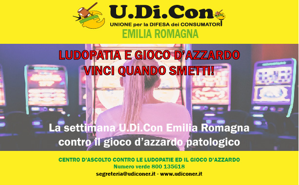 LA SETTIMANA DELL'U.Di.Con EMILIA ROMAGNA CONTRO IL GIOCO D'AZZARDO PATOLOGICO