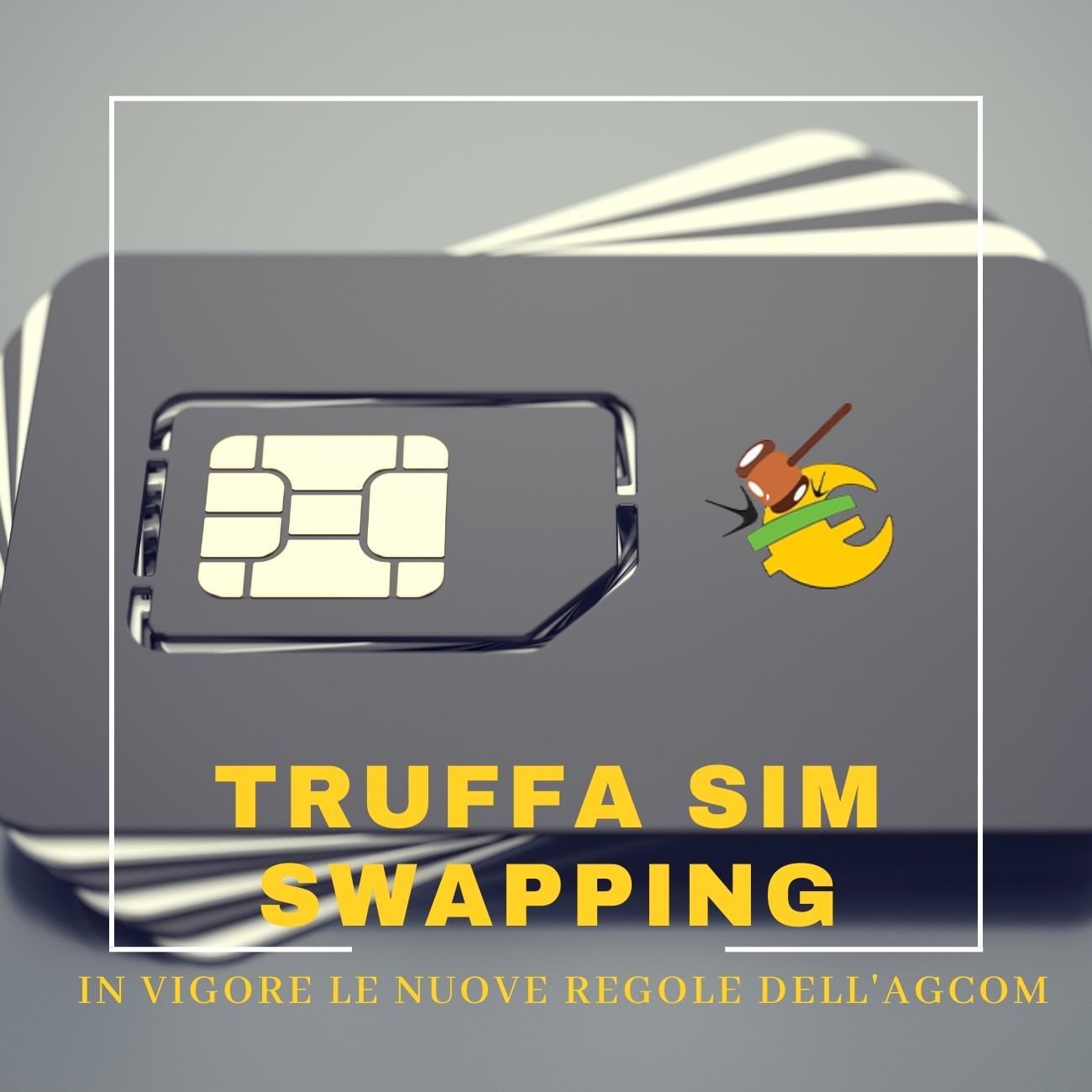 TRUFFA SIM SWAPPING: in vigore le nuove regole dell'AGCOM