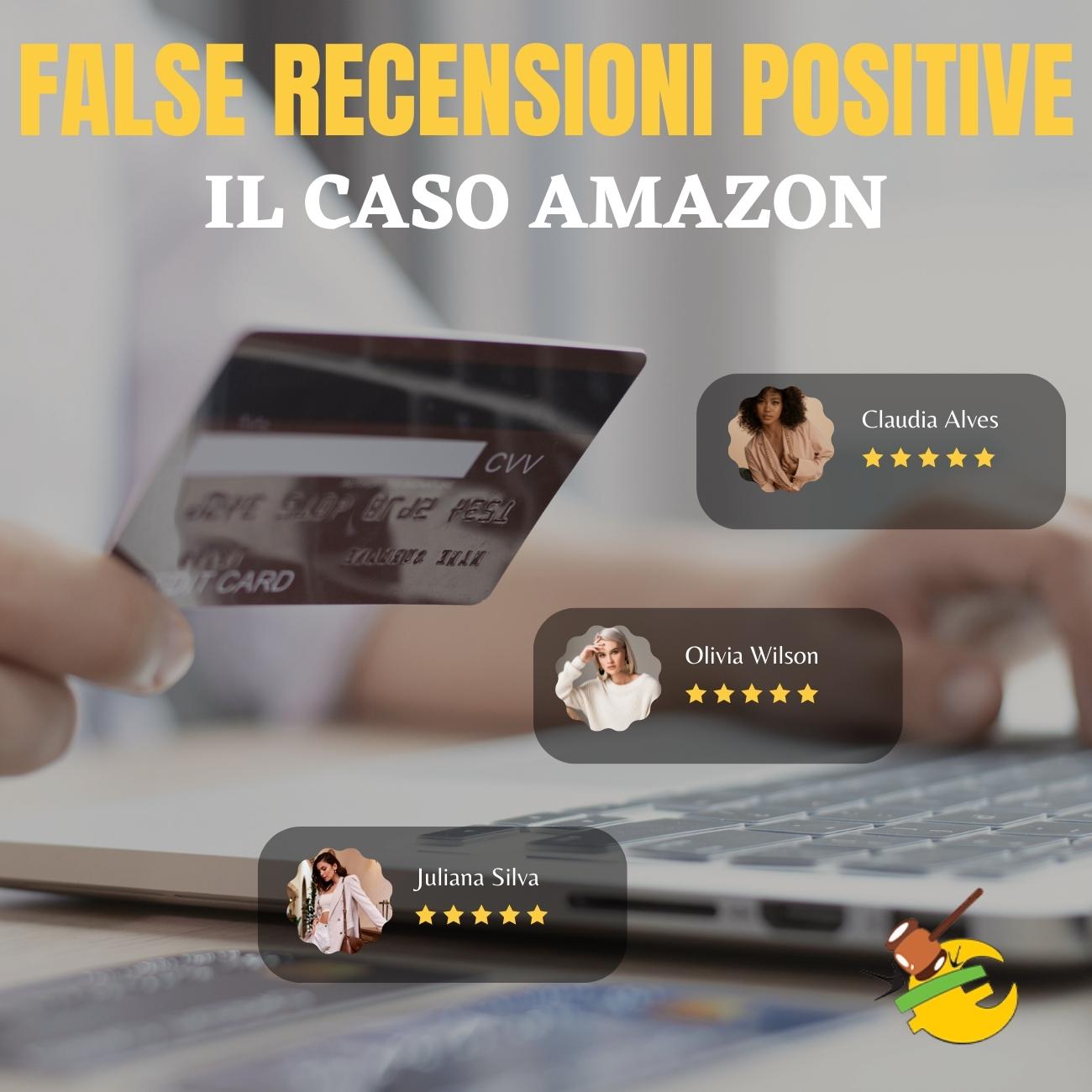 FALSE RECENSIONI POSITIVE ONLINE: il caso Amazon