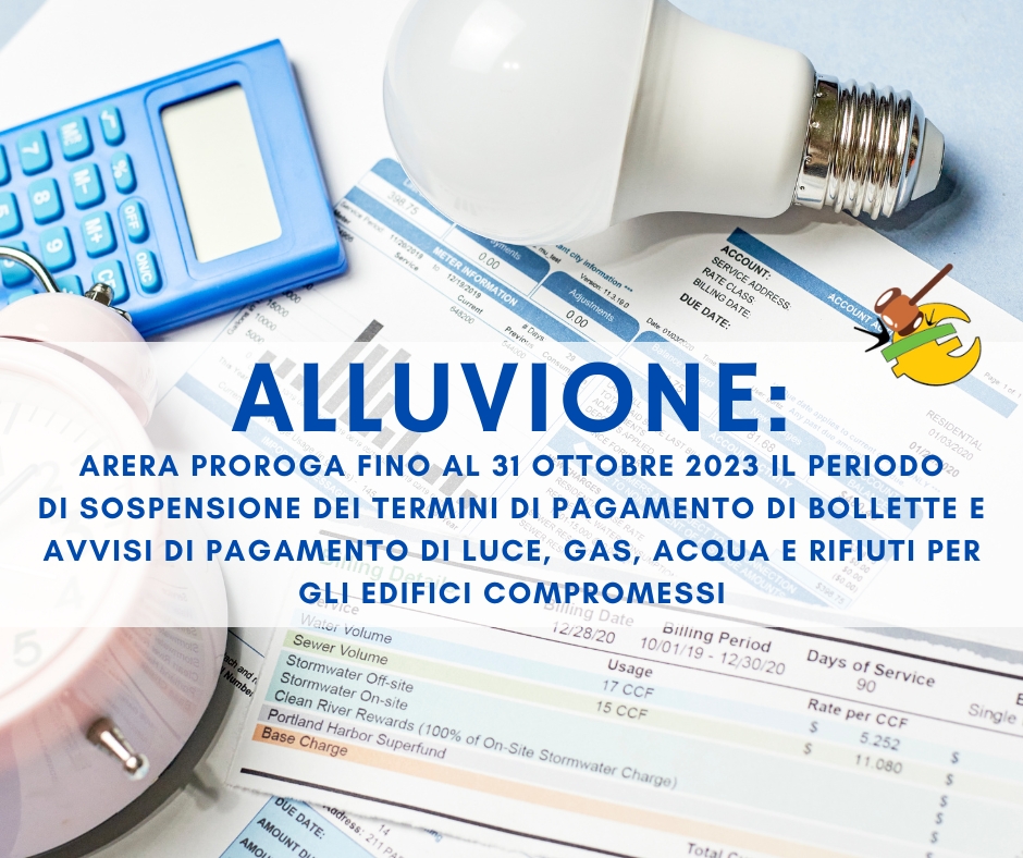 ALLUVIONE: ARERA proroga fino al 31 ottobre 2023 il periodo di sospensione dei termini di pagamento di bollette e avvisi di pagamento di luce, gas, acqua e rifiuti per gli edifici compromessi